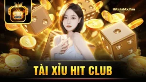 Tài xỉu Hit Club